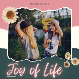 Joy of Life (Instrumental Music)