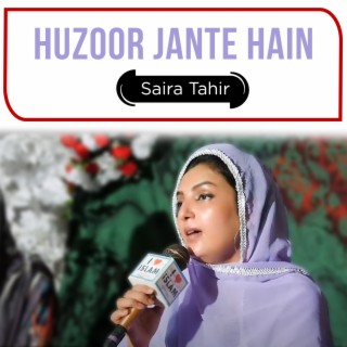 Huzoor Jante Hain