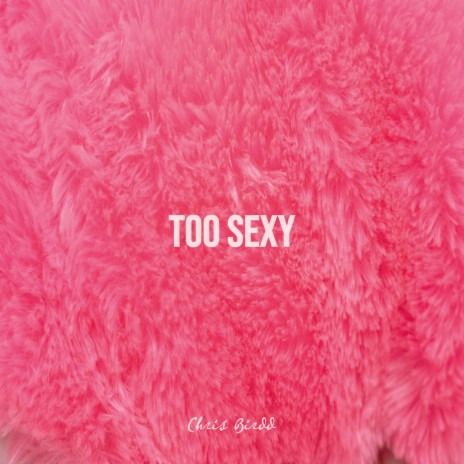 too sexy | Boomplay Music