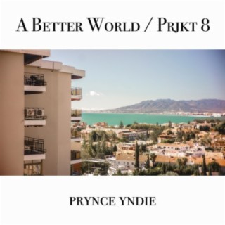 a better world / prjkt 8