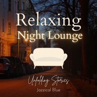 Relaxing Night Lounge - Unfolding Stories