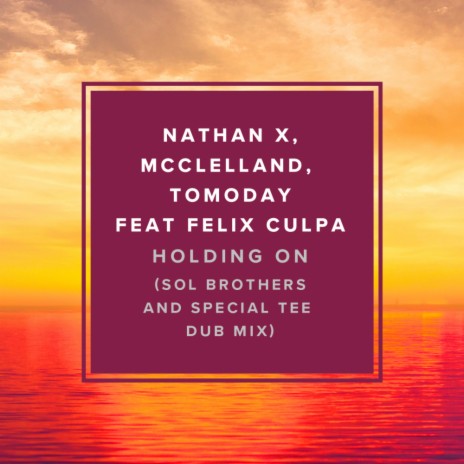 Holding On (Sol Brothers & Special Tee Dub Mix) ft. McClelland, Tomoday & Felix Culpa | Boomplay Music