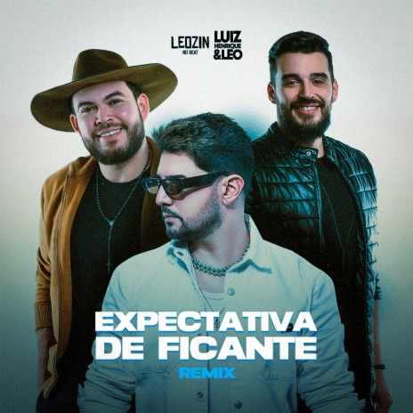 Expectativa de Ficante (Remix) ft. Luiz Henrique e Leo | Boomplay Music