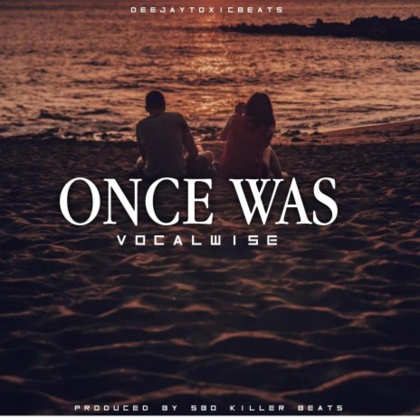 Once Was ft. Deejay Toxic Beats | Boomplay Music