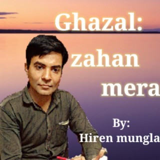 GHAZAL: ZAHAN MERA