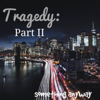 Tragedy, Pt. 2 lyrics | Boomplay Music