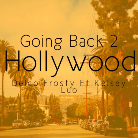 Going Back 2 Hollywood ft. Kelsey Luo | Boomplay Music