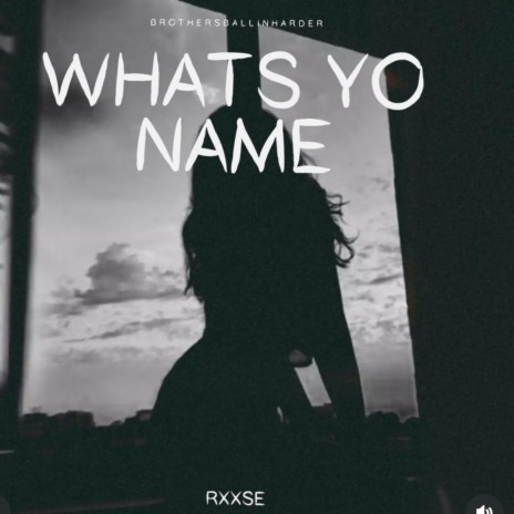 Whats yo name ft. RXXSE | Boomplay Music