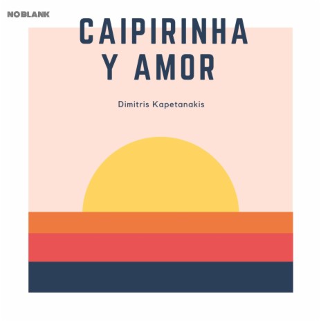 Caipirinha Y Amor | Boomplay Music