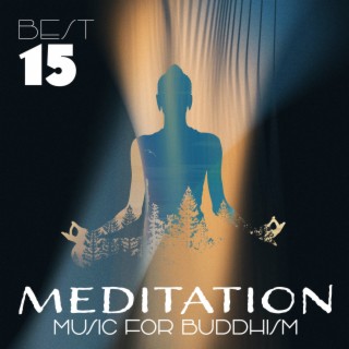 Best 15 Meditation Music For Buddhism - Mindfulness, Nirvana, Relaxation, Spiritual Connection