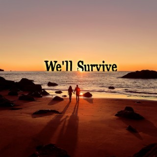 We'll Survive (In The Name Of You)