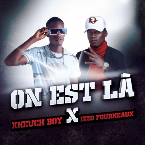 On est là (& Izzo Fourneaux) | Boomplay Music