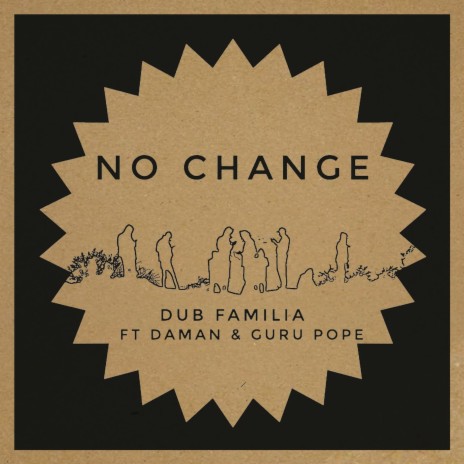 No Change ft. Dub Familia & Guru Pope | Boomplay Music