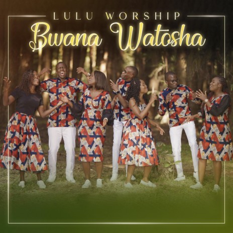Bwana Watosha | Boomplay Music