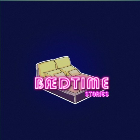 BÆDTIME STORIES ft. B. Wayn | Boomplay Music