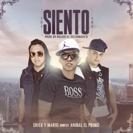 Siento ft. Erick & Anibal El Primo | Boomplay Music