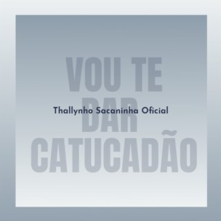 Vou te dar catucadão