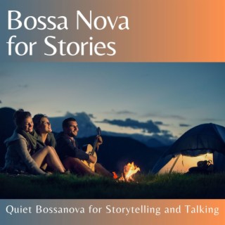 Bossa Nova for Stories: Quiet Bossanova for Storytelling and Talking