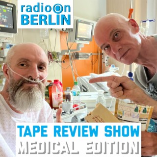 Radio-On-Berlin - Medical edition #1 - Tape Review Show  26.05.23