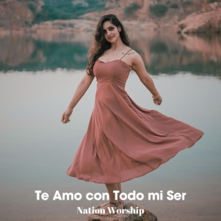 Te Amo con Todo Mi Ser