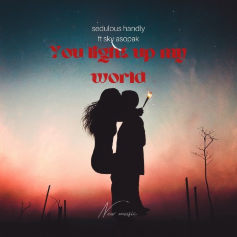 You light up my world ft. Sky Asopak | Boomplay Music