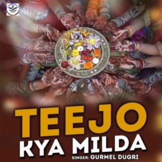 Teejo Kya Milda