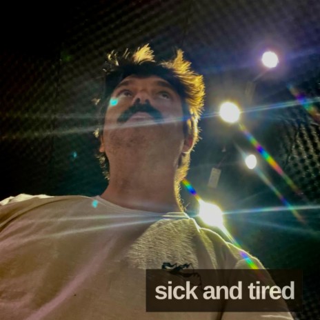 Sick and Tired | Boomplay Music