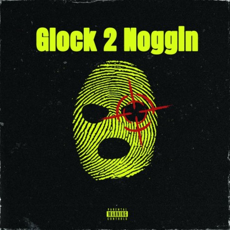 Glock 2 Noggin ft. RTR Quan