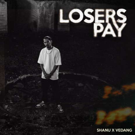 Losers Pay ft. Verse-Atiles & Vedang | Boomplay Music
