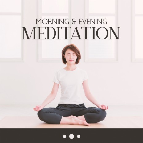 Morning & Evening Meditation ft. Meditation Needed & Concentration Music House