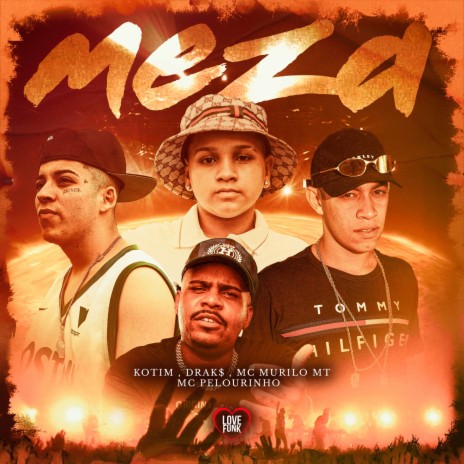 Meza ft. drak$, MC Murilo MT, Love Funk & Mc Pelourinho | Boomplay Music