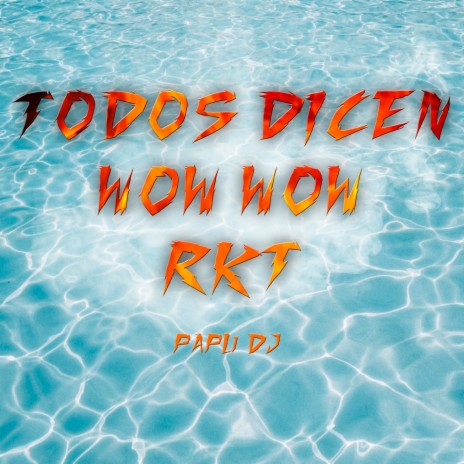 Todos Dicen Wow Wow Rkt | Boomplay Music