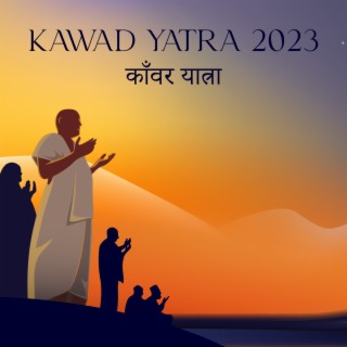 Kawad Yatra 2023 काँवर यात्रा - Greatest Pilgrimage Music (Lord Shiva's Devotes)
