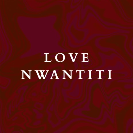 Love Nwantiti | Boomplay Music