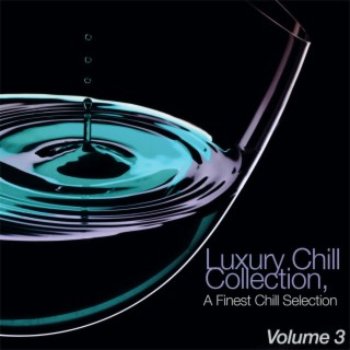 Luxury Chill Collection, Vol. 3 - a Finest Chill Selection