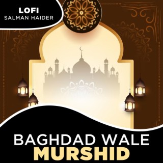 Baghdad Wale Murshid Lofi