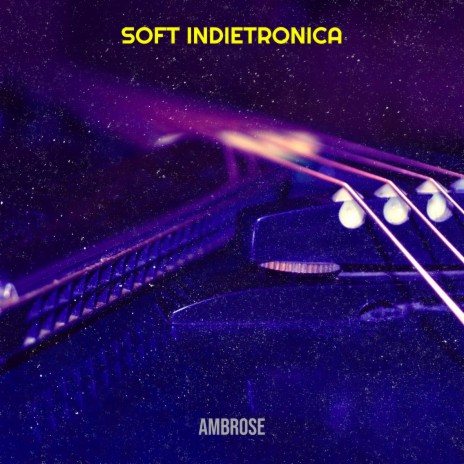 Soft Indietronica | Boomplay Music