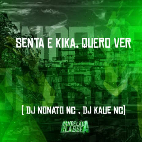 Senta e Kika, Quero Ver ft. Dj Kaue NC | Boomplay Music