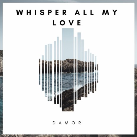 Whisper All My Love | Boomplay Music