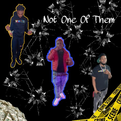 Not One Of Them ft. Kiylo Cash & NBU Poosie | Boomplay Music