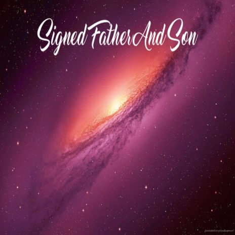 Signed Father And Son | Boomplay Music