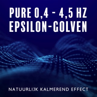 Pure 0,4 - 4,5 Hz Epsilon-golven: Natuurlijk kalmerend effect, Intense ontspanning, Verlichting van slapeloosheid, Supercharge, Herprogrammering van super diepe slaap