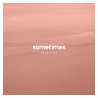 sometimes