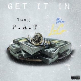 Get It In (feat. Yung P.A.T)