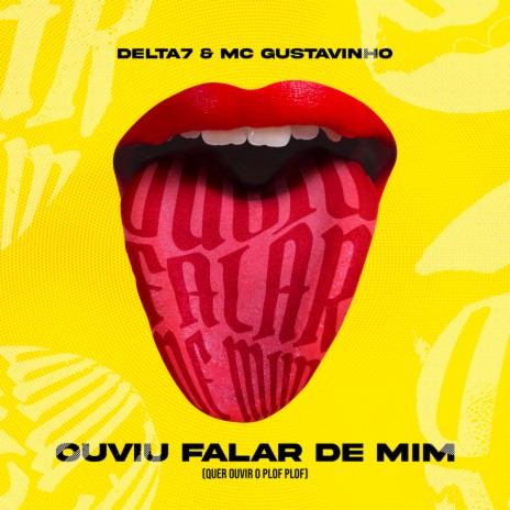OUVIU FALAR DE MIM (Quer ouvir o plof plof) ft. Delta7 | Boomplay Music
