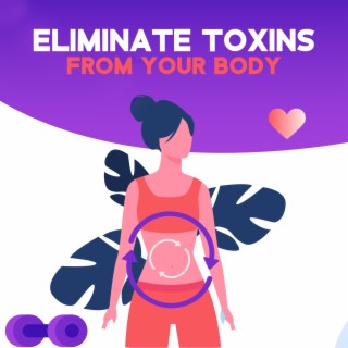 Eliminate Toxins from Your Body