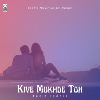 Kive Mukhde Toh (Cover)