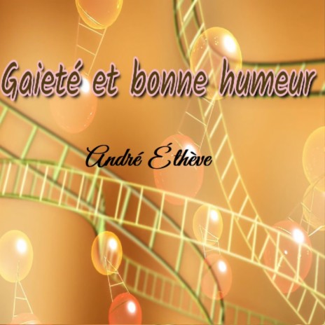 Gaieté et bonne humeur | Boomplay Music