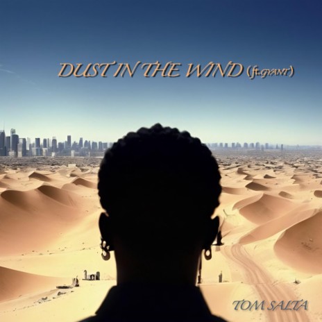 Dust in the Wind ft. Gyant
