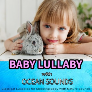 Baby Lullaby with Ocean Sounds: Classical Lullabies for Sleeping Baby with Nature Sounds